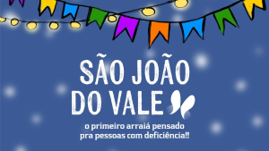 card com fundo azul escuro, na parte superior tem bandeiras de São João coloridas. Na parte central em letras brancas maiúscula “São João do Vale” ao lado tem uma borboleta-branca. Abaixo tem em letra branca maiúscula “o primeiro arraiá pensado pra pessoas com deficiência."