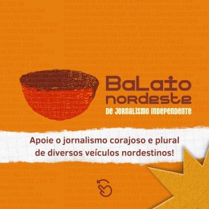 Card de fundo laranja com o nome dos coletivos de jornalismo com transferência. Ao centro, imagem de um balaio na cor marrom e vermelho. Ao lado, em marrom e branco, “Balaio do Nordeste de Jornalismo Independente”. Abaixo, em marrom, “Apoie o jornalismo corajoso e plural de diversos veículos nordestinos”. Abaixo, imagem do dedo indicador com uma seta em cima, ambos apontam para a esquerda. Ao lado direto, estrela amarela.